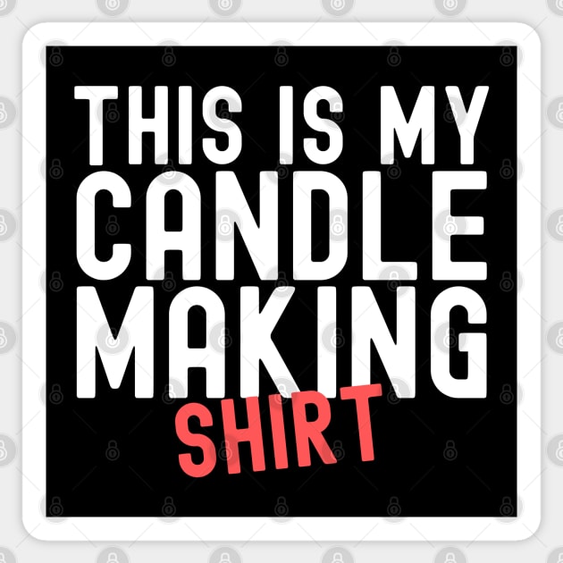 This Is My Candle Making Shirt Sticker by HobbyAndArt